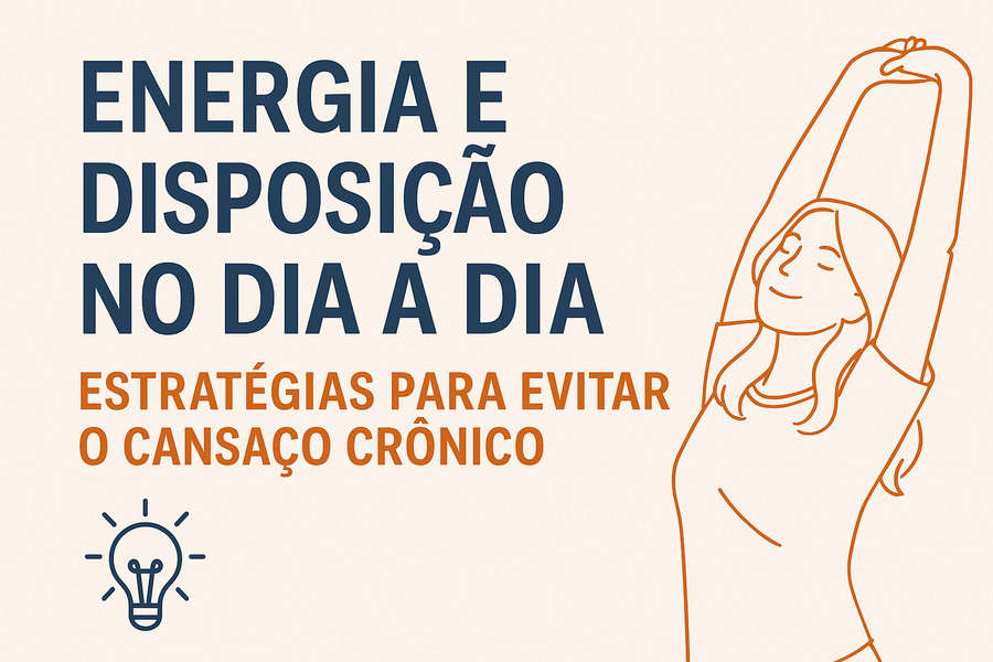 Estratégias para Evitar o Cansaço Crônico